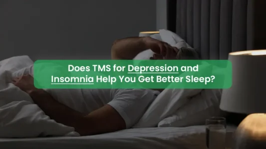 Does TMS for Depression and Insomnia Help You Get Better Sleep?